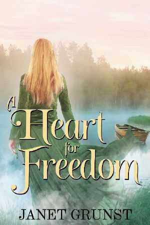 [A Heart Set Free 02] • A Heart for Freedom · He Longs for Freedom, but Won’t Risk the Lives of Those He Loves.